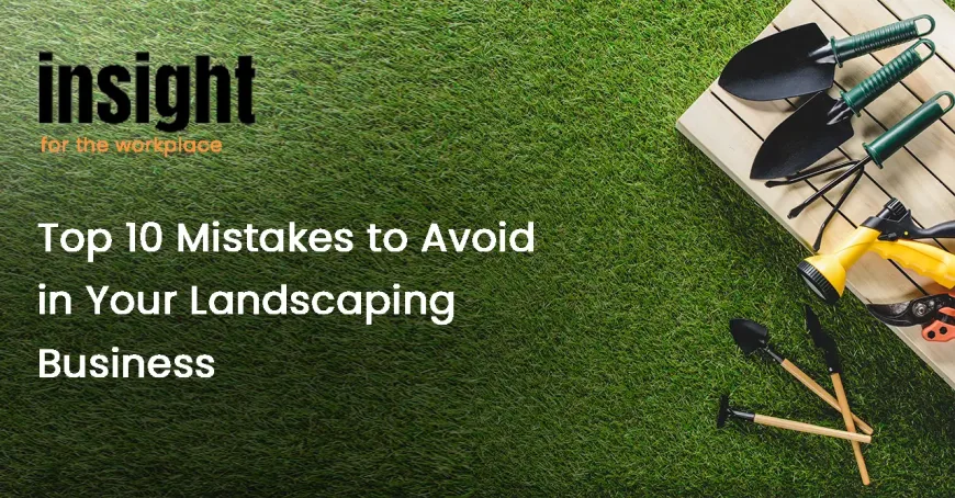 Top 10 Mistakes to Avoid in Your Landscaping Business